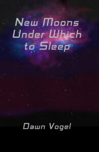 New Moons Under Which to Sleep