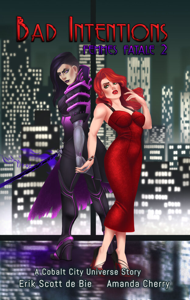 Bad Intentions, a Cobalt City Universe Story. Erik Scott de Bie. Amanda Cherry.