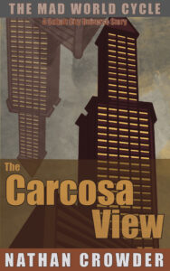 The Carcosa View, Nathan Crowder, The Mad World Cycle, A Cobalt City Universe Story.