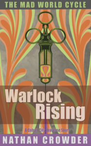 Warlock Rising, Nathan Crowder, The Mad World Cycle, A Cobalt City Universe Story.